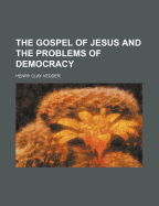 The Gospel of Jesus and the Problems of Democracy