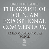 The Gospel of John: An Expositional Commentary, Vol. 3: Those Who Received Him (John 9-12)