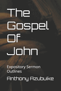 The Gospel Of John: Expository Sermon Outlines