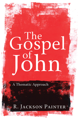 The Gospel of John - Painter, R Jackson, and Borchert, Gerald (Foreword by)
