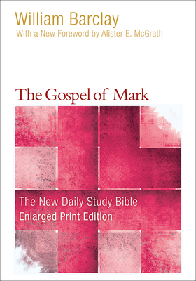 The Gospel of Mark - Barclay, William, and McGrath, Allister (Foreword by)