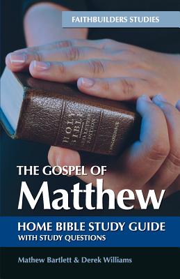 The Gospel of Matthew Bible Study Guide - Bartlett, Mathew, and Williams, Derek