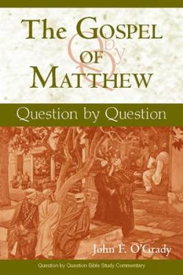 The Gospel of Matthew: Question by Question - O'Grady, John F