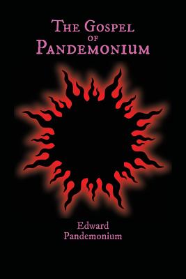 The Gospel of Pandemonium - Pandemonium, Edward, and Von Tulien, Hagen (Cover design by)