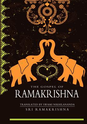 The Gospel Of Ramakrishna - Nikhilananda, Swami (Translated by), and Ramakrishna, Sri