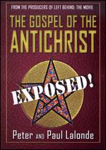 The Gospel of the Antichrist: Exposed - Andre Van Heerden