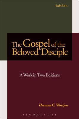 The Gospel of the Beloved Disciple: A Work in Two Editions - Waetjen, Herman C