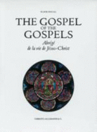 The Gospel of the Gospels: Abrege de La Vie de Jesus-Christ