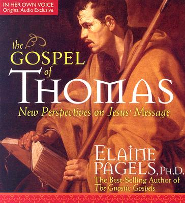 The Gospel of Thomas: New Perspectives on Jesus' Message - Pagels, Elaine
