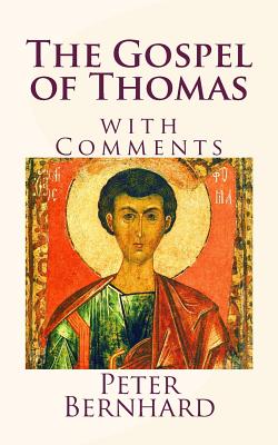 The Gospel of Thomas: with Comments - Bernhard, Peter