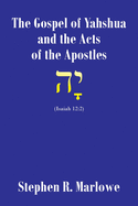 The Gospel of Yahshua and the Acts of the Apostles