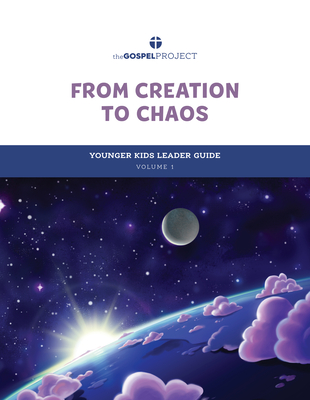 The Gospel Project for Kids: Younger Kids Leader Guide - Volume 1: From Creation to Chaos: Genesis - Lifeway Kids