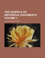 The Gospels as Historical Documents Volume 1