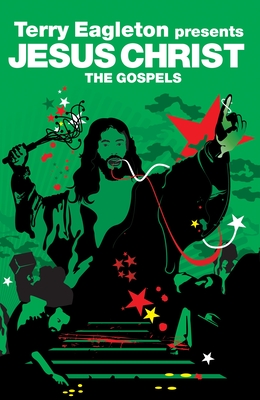 The Gospels: Jesus Christ - Fraser, Giles (Editor), and Eagleton, Terry (Introduction by)