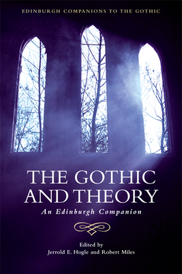 The Gothic and Theory: An Edinburgh Companion - Hogle, Jerrold E (Editor), and Miles, Robert (Editor)