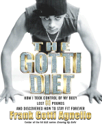 The Gotti Diet: How I Took Control of My Body, Lost 80 Pounds, and Discovered How to Stay Fit Forever