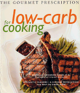 The Gourmet Prescription for Low-Carb Cooking - Chud, Deborah F, and Raichlen, Steven (Foreword by)