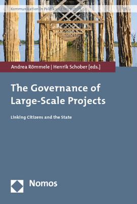 The Governance of Large-Scale Projects: Linking Citizens and the State - Rommele, Andrea (Editor), and Schober, Henrik (Editor)