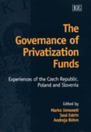 The Governance of Privatization Funds: Experiences of the Czech Republic, Poland and Slovenia