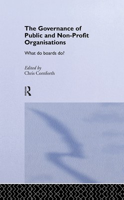 The Governance of Public and Non-Profit Organizations - Cornforth, Chris (Editor)