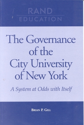 The Governance of the City University of New York: A System at Odds with Itself - Gill, Brian