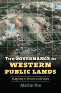 The Governance of Western Public Lands: Mapping Its Present and Future