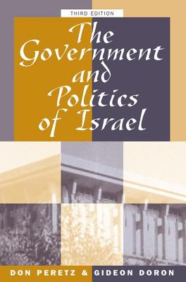 The Government And Politics Of Israel: Third Edition - Peretz, Donald, and Doron, Gideon