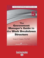 The Government Manager's Guide to the Work Breakdown Structure