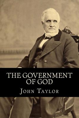 The Government of God (Complete and Unabridged, with an INDEX) - Taylor, John