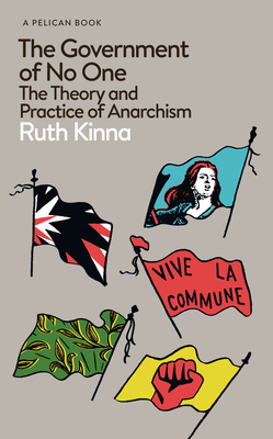 The Government of No One: The Theory and Practice of Anarchism - Kinna, Ruth