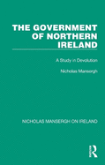 The Government of Northern Ireland: A Study in Devolution