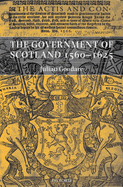 The Government of Scotland 1560-1625