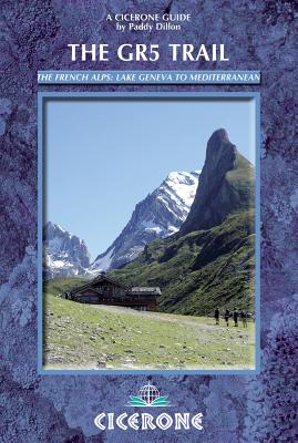 The GR5 Trail: Through the French Alps: Lake Geneva to Nice - Dillon, Paddy