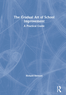 The Gradual Art of School Improvement: A Practical Guide