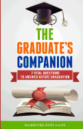 The Graduate's Companion: 7 Vital Questions to Answer Before Graduation