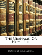 The Grahams; Or Home Life