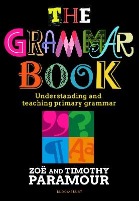 The Grammar Book: Understanding and teaching primary grammar - Paramour, Zo, and Paramour, Timothy