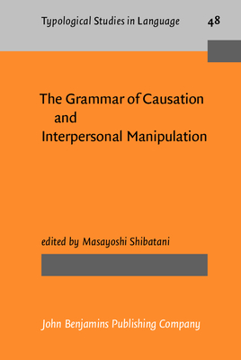 The Grammar of Causation and Interpersonal Manipulation - Shibatani, Masayoshi (Editor)