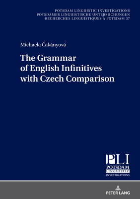 The Grammar of English Infinitives with Czech Comparison - Kosta, Peter, and  aknyov, Michaela