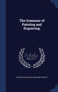 The Grammar of Painting and Engraving;