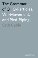 The Grammar of Q: Q-Particles, Wh-Movement, and Pied-Piping