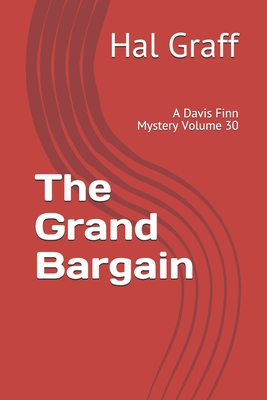 The Grand Bargain: A Davis Finn Mystery Volume 30 - Graff, Hal