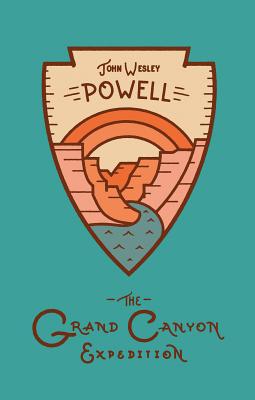 The Grand Canyon Expedition: The Exploration of the Colorado River and Its Canyons - Powell, John Wesley