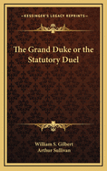 The Grand Duke: Or the Statutory Duel