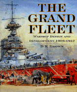 The Grand Fleet: Warship Design and Development, 1906-1922 - Brown, D K