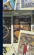 The "grand Grimore;"