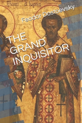The Grand Inquisitor - Dostoevsky, Fyodor M