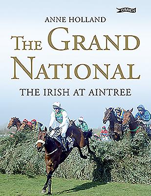 The Grand National: The Irish at Aintree - Holland, Anne