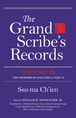 The Grand Scribe's Records, Volume IX: The Memoirs of Han China, Part II - Ch'ien, Ssu-Ma, and Nienhauser, William H