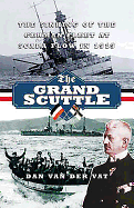 The Grand Scuttle: The Sinking of the German Fleet at Scapa Flow in 1919